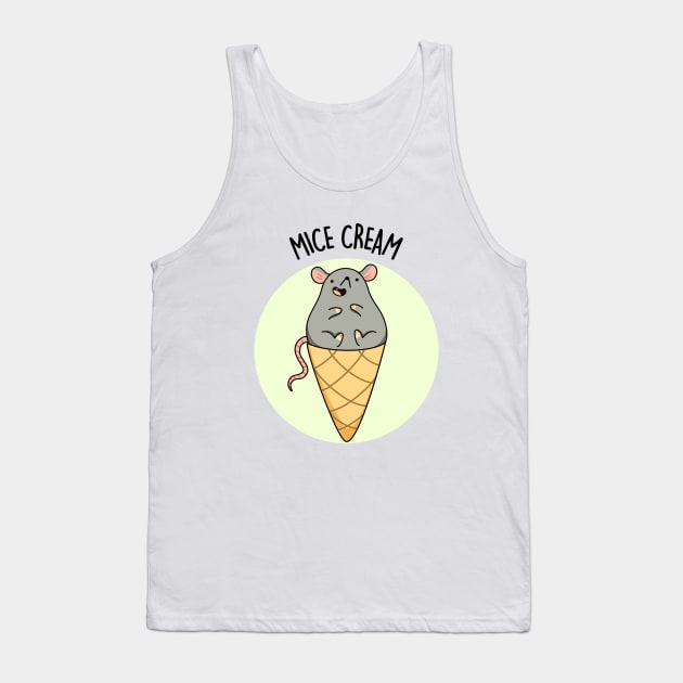 Mice Cream Funny Animal Pun Tank Top by punnybone